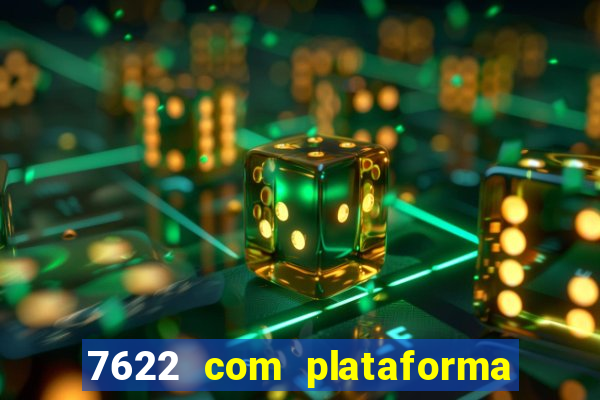 7622 com plataforma de jogos